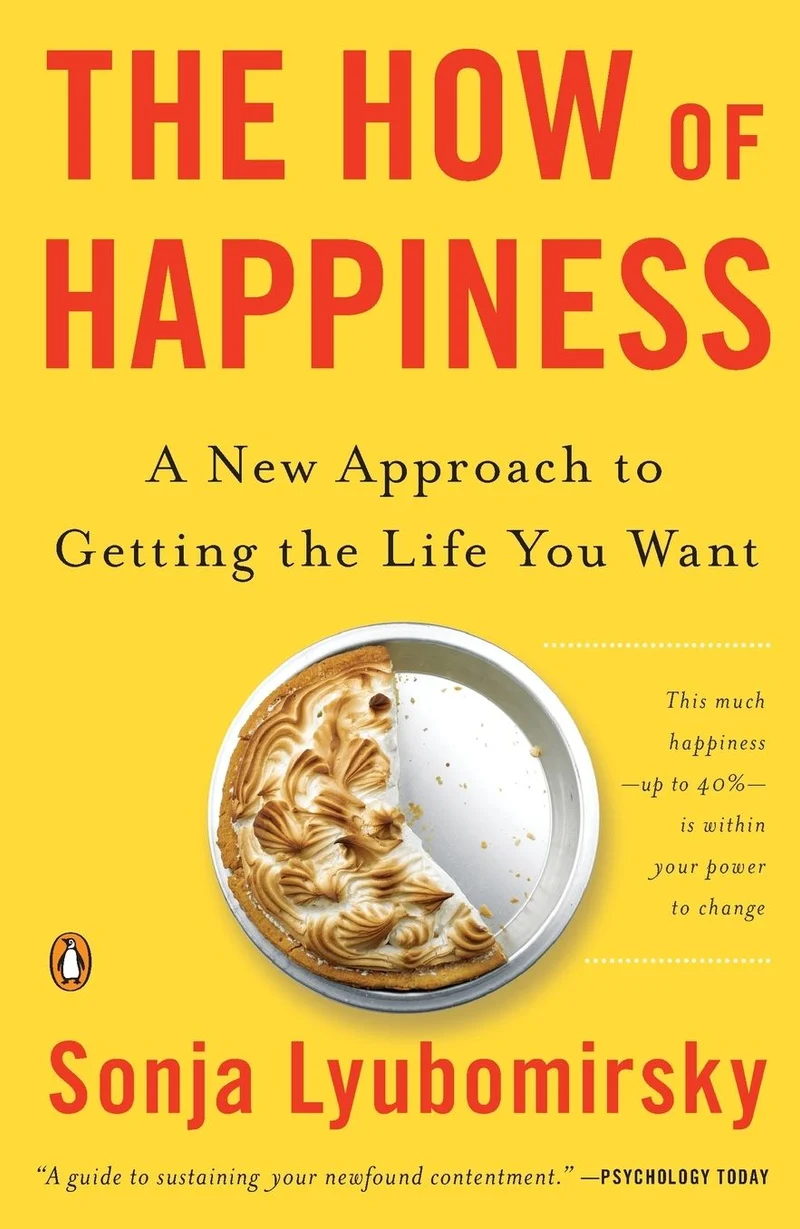 The How of Happiness: A New Approach to Getting the Life You Want book cover