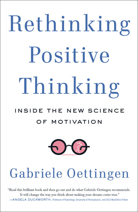 Rethinking Positive Thinking: Inside the New Science of Motivation book cover